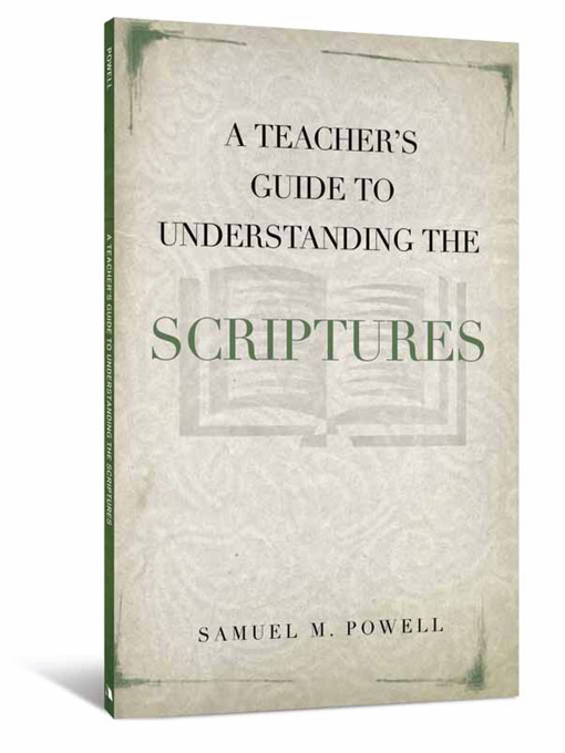 Title details for A Teacher's Guide to Understanding Scriptures by Samuel M. Powell - Available